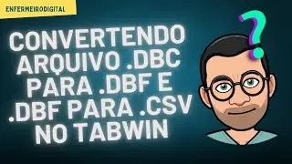 Convertendo arquivos .dbc para .dbf e de .dbf para .csv com o TabWin