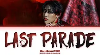 BamBam LAST PARADE Lyrics (뱀뱀 LAST PARADE 가사)