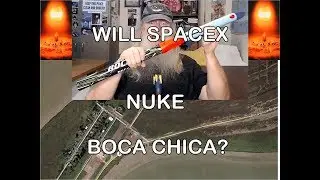Will SpaceX Nuke Boca Chica