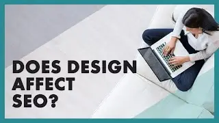 Design Has a Big Effect on SEO
