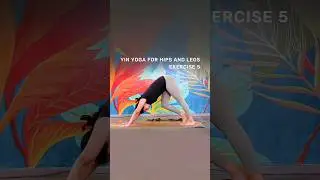 Yin Yoga For Hips And Legs | Exercise No - 05