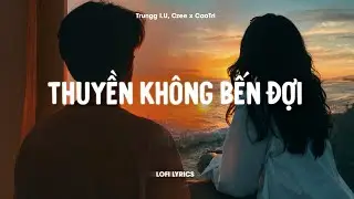 ♬ Thuyền Không Bến Đợi - Trungg I.U, Czee x CaoTri | Lofi Lyrics