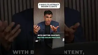 3 Ways to Attract Bigger Clients