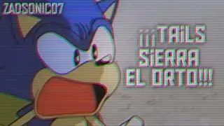 ¡¡¡TAILS SIERRA EL ORTO!!! (Shut Up Tails) Versión Argentina