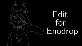 Enodrop Edit #1
