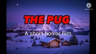 The Pug - short horror film