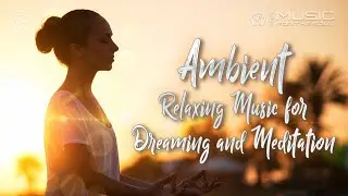 Ambient Relaxing Music for Dreaming and Meditation | Ambient background music