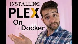 Installing Plex on the docker to watch your media from anywhere