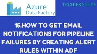 15  How to get email notifications for pipeline failures by creating alert rules within ADF.