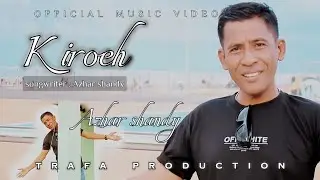 AZHAR SHANDY - KIROEH [Official Music Video]