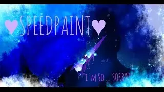 ❈SPEEDPAINT❈ I'm So SORRY! ... ♥MLP FanArt♥