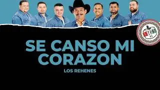 Se Canso Mi Corazon - Los Rehenes  [ Letra ]