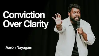 Conviction Over Clarity — Aaron Nayagam