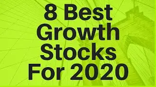 8 Best Growth Stocks for 2020