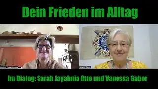 Deinen Frieden im Alltag leben | Dialog Sarah Jayahnia Otto und Vanessa Gabor