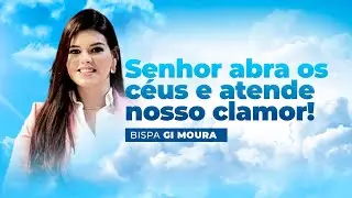 Senhor abra os céus e atende nosso clamor! - BPA. GISELLE MOURA