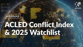 ACLED Conflict Index & 2025 Watchlist