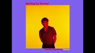 Spring Spotify Playlist by Kamp! (Tomek) is Out Now!