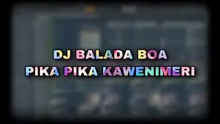 DJ BALADA BOA X PIKA PIKA KAWENIMERI