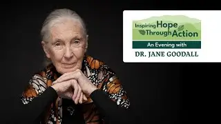 Inspiring Hope Through Action an Evening with Dr. Jane Goodall