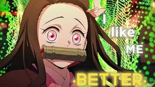 Nezuko - I LIKE ME BETTER [AMV/EDIT]