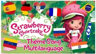 Strawberry Shortcake's: Berry Bitty Adventures (2010) - Theme Song Multilanguage