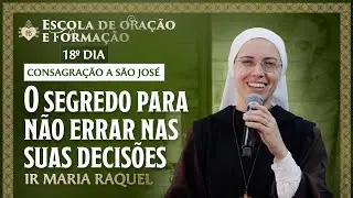 O segredo para não errar nas suas decisões | Consagração a São José - 18º dia - 28/04 | Hesed