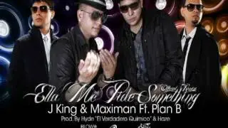 Ella me pide something (Remix)(Completo) - J King y Maximan Ft Plan B