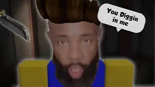 They Diggin In Me - Roblox