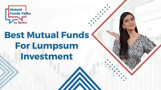Best Mutual Funds for Lumpsum Investment; Best Mutual Funds to invest now in 2022 - 5paisa