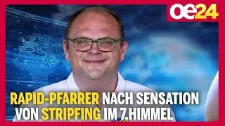 Rapid-Pfarrer nach Sensation von Stripfing im 7.Himmel