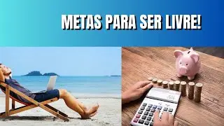 CONQUISTE SUA LIBERDADE FINANCEIRA!3 METAS QUE VOCÊ PRECISA ESTABELECER AGORA!
