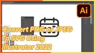 Convert PNG or JPEG To SVG Using Illustrator 2022