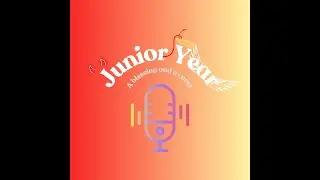 Junior Year Podcast