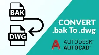 How to Convert BAK to DWG in AutoCAD | Recover Unsaved Drawing | Open .BAK File Easily