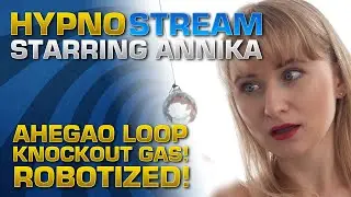 Annika Hypnotized // Entrancement HypnoStream // Robotized