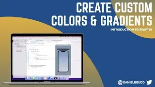 Create Custom Colours and Gradients - 04 - Introduction to SwiftUI