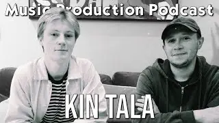 Building an EP from Scratch w/ KIN TALA - Music Production Podcast 381