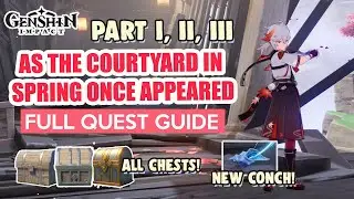 2.8 As the Courtyard in Spring Once Appeared: Part I, II, III FULL QUEST GUIDE | Genshin Impact