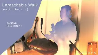 ALXCAPA - Ureachable Walk [u n t i l  t h e  r u n]