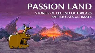 Passion Land - SoL Outbreaks #2 - Battle Cats Ultimate