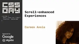 Scroll-Enhanced Experiences | Carmen Ansio | CSS Day 2024