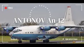 Dublin Airport Morning Plane Spotting | Overcast with Special Antonov An-12 Departure! | EP. #140