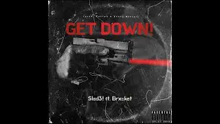 Slad3! - GET DOWN! ft. Brxcket (prod. Pastxh x Young $ensai)