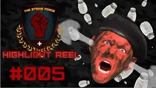 The Strike Force Highlight Reel #005