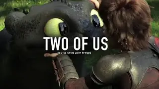 TWO OF US | HTTYD AMV
