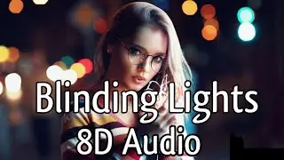 The Weeknd - Blinding Lights 8D | Headphones Recommended |