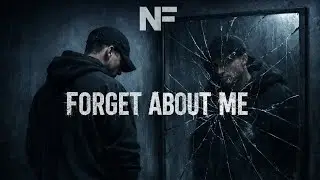 N NF – “Forget About Me” (Official Music)