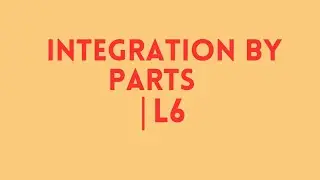 Integration by Parts | L6
