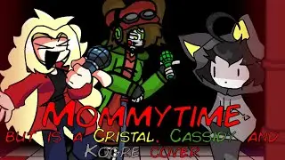 Cristaldy Time (Mommytime but is Cristal, Cassidy and Kogre cover)